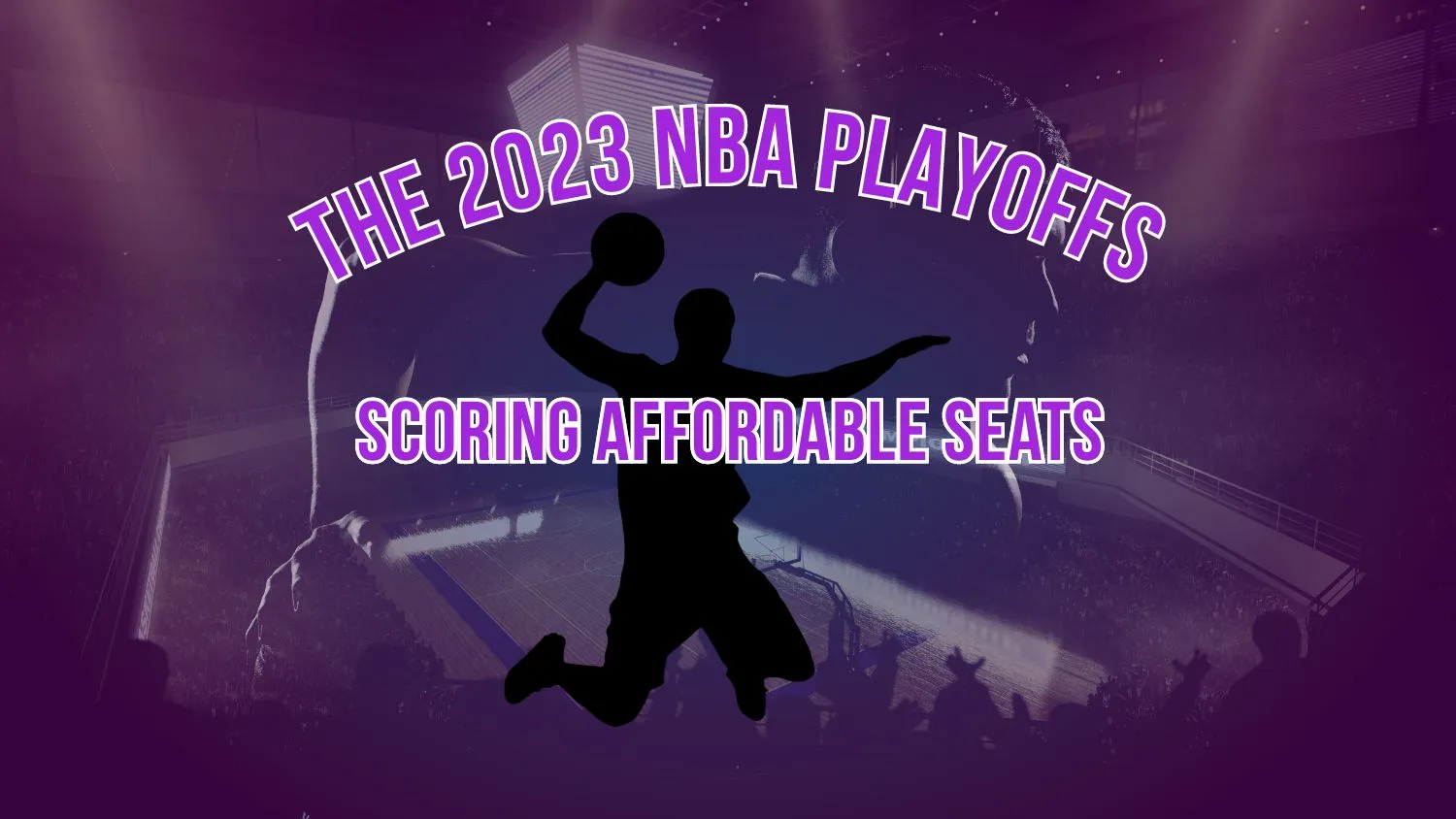 The 2023 NBA Playoffs: Scoring Affordable Seats Tips
