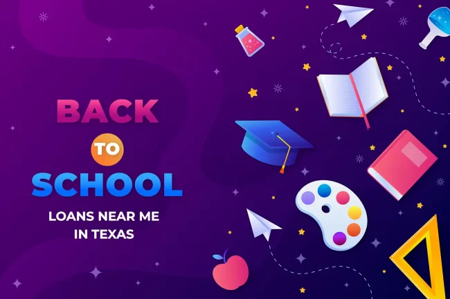 Back-to-School Loans Near Me in Texas