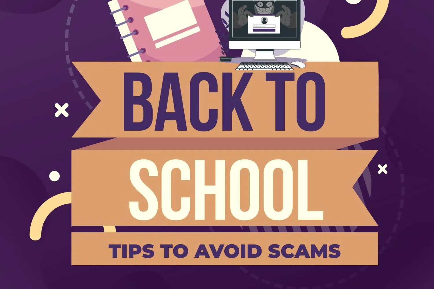 Unveiling Back to School Scams and Tips to Stay Safe