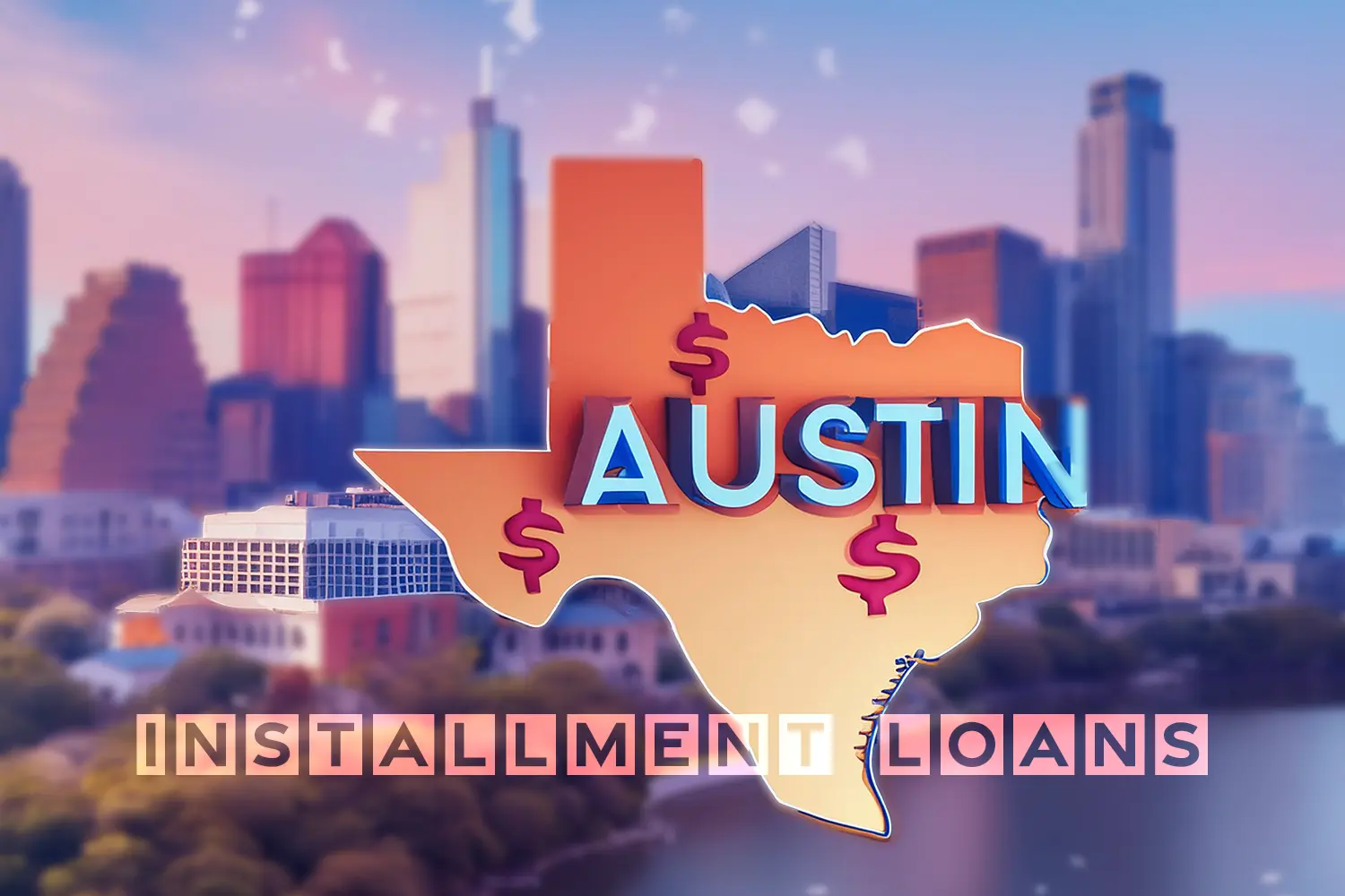 Installment Loans Austin TX: A Comprehensive Borrowing Guide